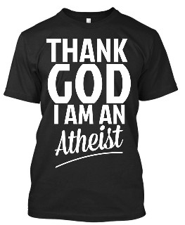 thank god I am an Atheist