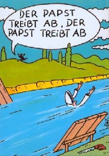 Der Papst treibt ab