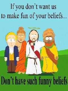 if you don t want us to make fun of your beliefs
