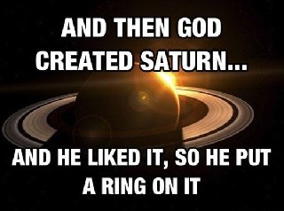 and then God created Saturn