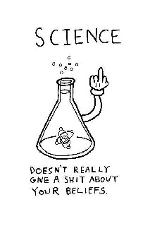 Science  Doesn t really give a shit about your beliefs