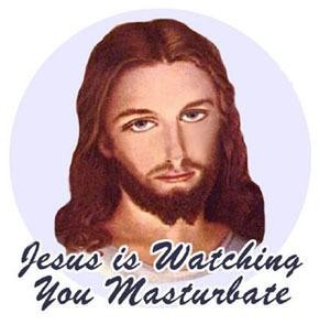 jesus is watching you masturbate