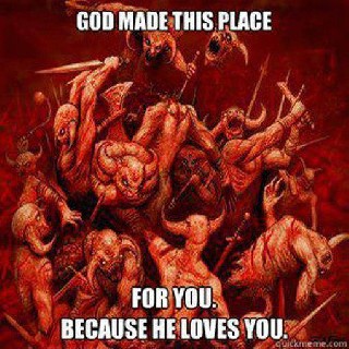 God made Hell for YOU