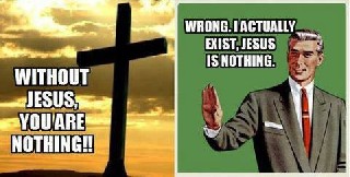 Without Jesus you are nothing