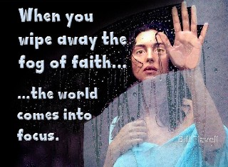 wipe away the fog of faith