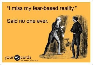 Fear based reality