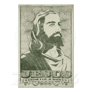 Jesus needs you money