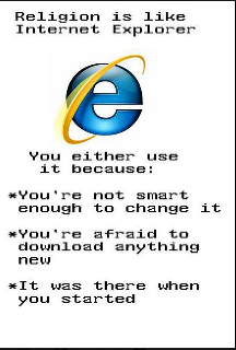 Religion is like Internet Explorer