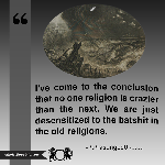No Religion is Crazier then the next