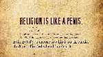 Religion is like a Penis edited