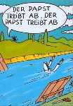 Der Papst treibt ab