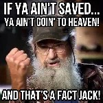 you aint goin to heaven