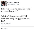 David G  McAfee Keep Mocking God and see what happens