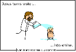 Jesus turn water into whine