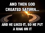 and then God created Saturn