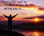 I pray for you