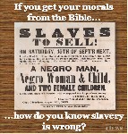 If you get your morals from the Bible