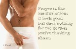 Prayer is like masturbation