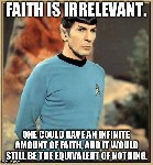 Faith is irrelevant