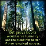 Religious books served better if they remains as trees
