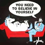 You need to believe in yourself