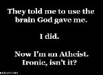 Use the Brain God gave you